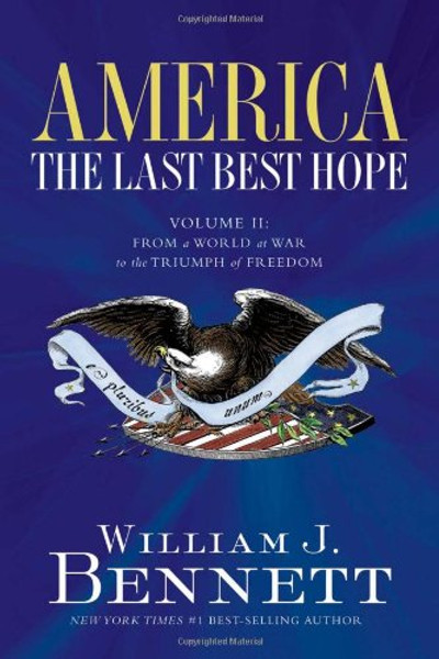 2: America the Last Best Hope: From a World of War to the Triumph of Freedom