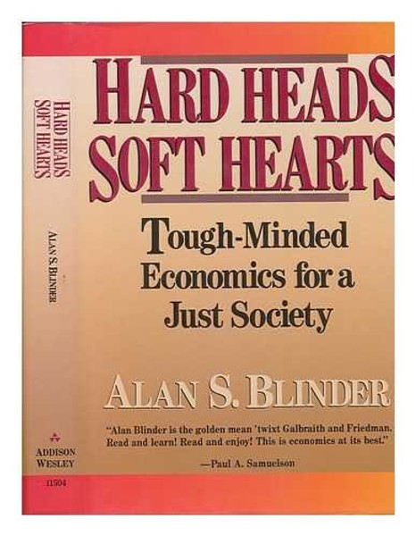 Hard Heads, Soft Hearts: Tough-minded Economics For A Just Society