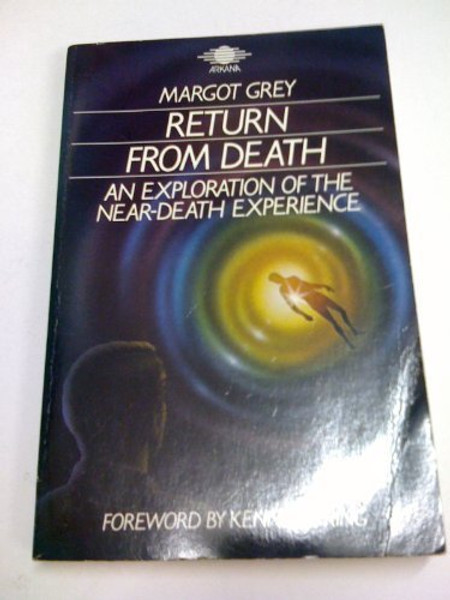 Return from Death: An Exploration of the Near-death Experience