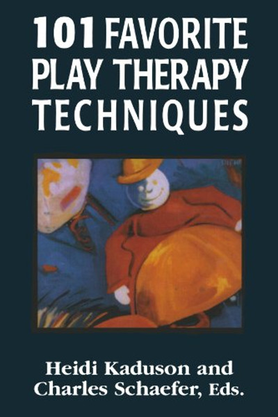 101 Favorite Play Therapy Techniques (Child Therapy)