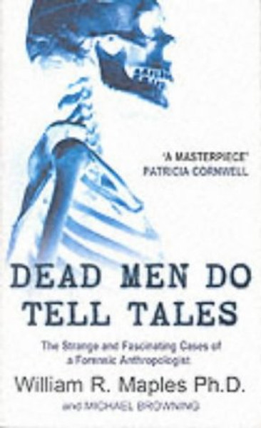 Dead Men Do Tell Tales : Strange and Fascinating Cases of a Forensic Anthropologist