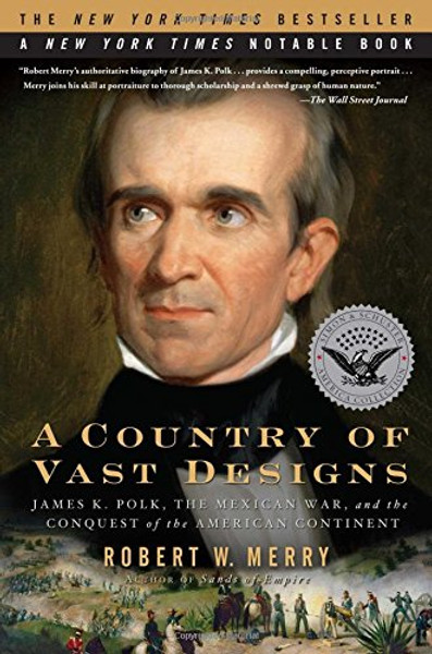 A Country of Vast Designs: James K. Polk, the Mexican War and the Conquest of the American Continent (Simon & Schuster America Collection)