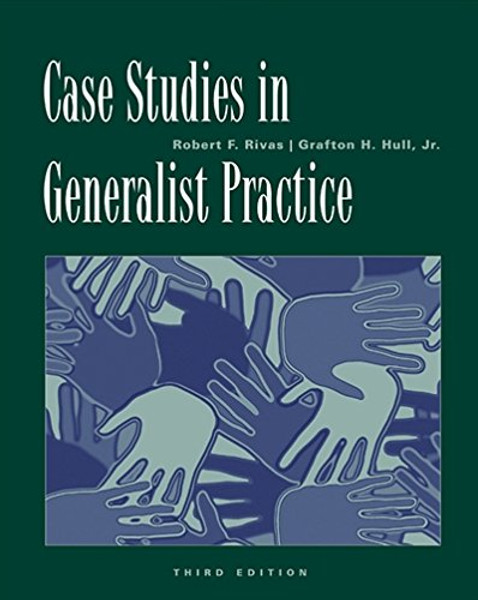 Case Studies in Generalist Practice (Methods / Practice of Social Work: Generalist)
