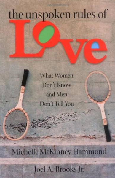 The Unspoken Rules of Love What Women Don't Know and Men Don't Tell You (Hammond, Michelle Mckinney)