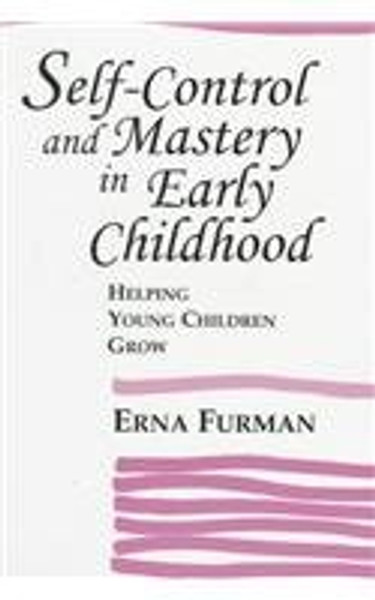 Self-Control and Mastery in Early Childhood: Helping Young Children Grow