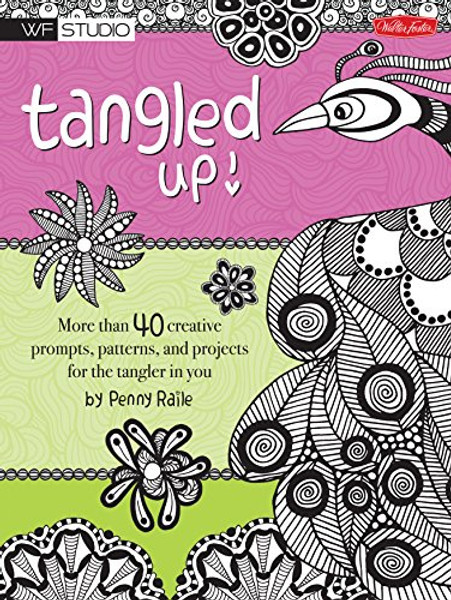 Tangled Up!: More than 40 creative prompts, patterns, and projects for the tangler in you (Walter Foster Studio)