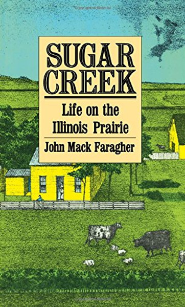 Sugar Creek: Life on the Illinois Prairie (The Lamar Series in Western History)