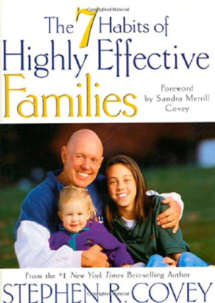 The 7 Habits of Highly Effective Families: Building a Beautiful Family Culture in a Turbulent World