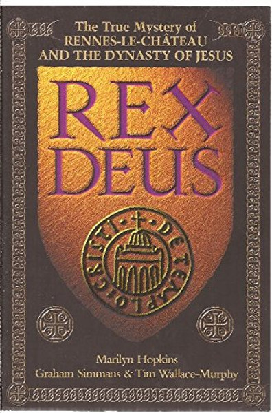 Rex Deus: the True Mystery of Rennes-Le-Chateau and the Dynasty of Jesus