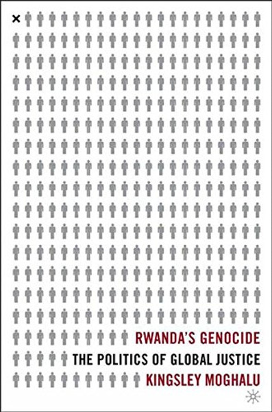 Rwanda's Genocide: The Politics of Global Justice