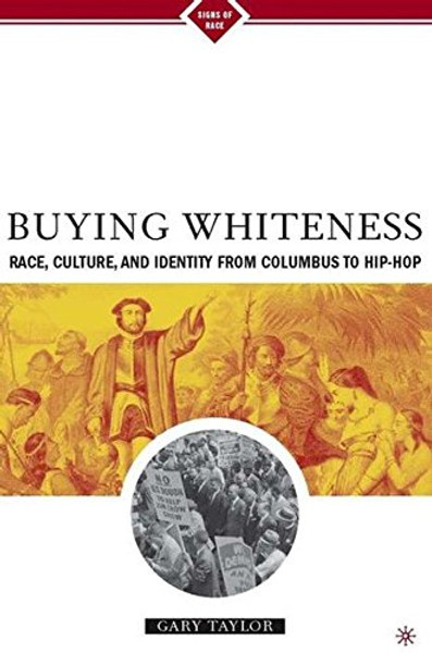 Buying Whiteness:  Race, Culture, and Identity from Columbus to Hip-hop