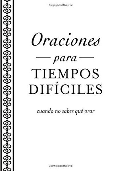Oraciones para tiempos difciles: cuando no sabes qu orar (Spanish Edition)