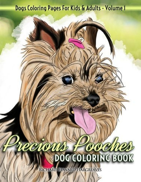 Precious Pooches Dog Coloring Book - Dogs Coloring Pages For Kids & Adults (Dogs Coloring Books) (Volume 1)