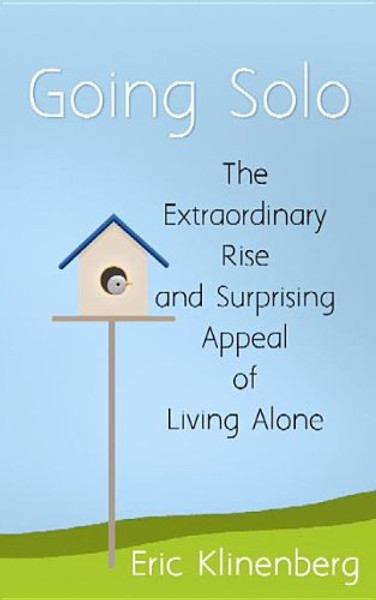 Going Solo: The Extraordinary Rise and Surprising Appeal of Living (Center Point Platinum Nonfiction)