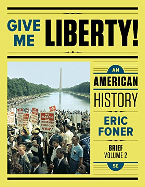 Give Me Liberty!: An American History (Fifth Brief Edition)  (Vol. 2)