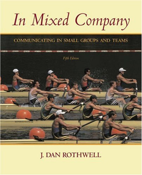 In Mixed Company: Communicating in Small Groups and Teams (with InfoTrac) (Available Titles CengageNOW)