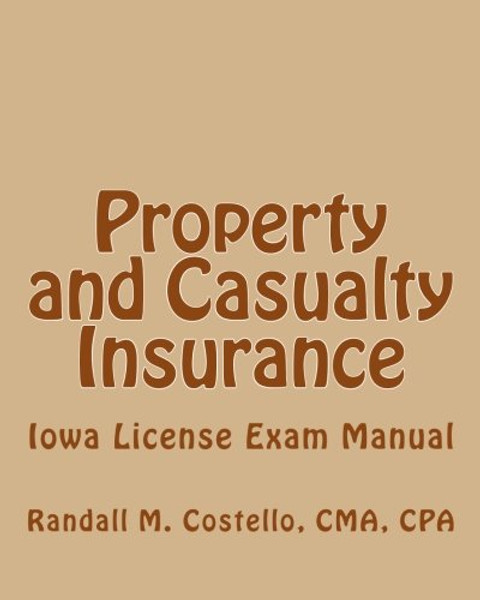Property and Casualty Insurance: Iowa License Exam Manual