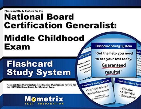 Flashcard Study System for the National Board Certification Generalist: Middle Childhood Exam: National Board Certification Test Practice Questions & ... National Board Certification Exam (Cards)