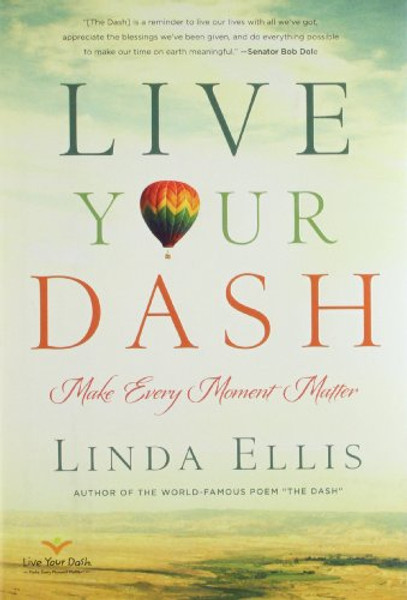 Live Your Dash: Make Every Moment Matter