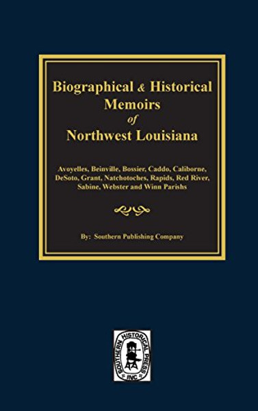 Biographical & Historical Memoirs of Northwest Louisiana