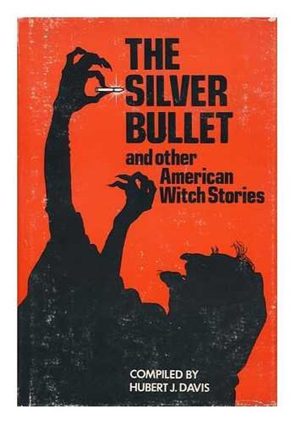 The Silver Bullet, and Other American Witch Stories