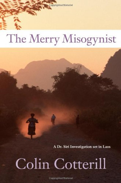The Merry Misogynist: A Dr. Siri Investigation Set in Laos (Dr. Siri Paiboun)