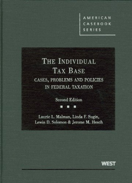The Individual Tax Base, Cases, Problems and Policies In Federal Taxation (American Casebook Series)