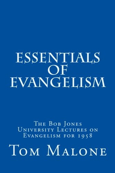 Essentials of Evangelism: The Bob Jones University Lectures on Evangelism for 1958