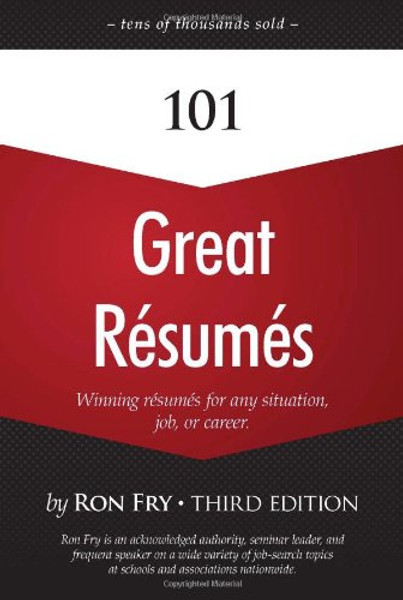 101 Great Resumes (Ron Fry's How to Study Program)