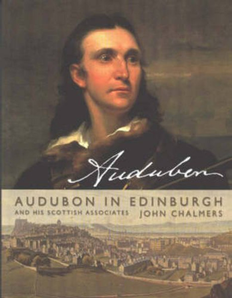 Audubon in Edinburgh: The Scottish Associates of James John Audubon