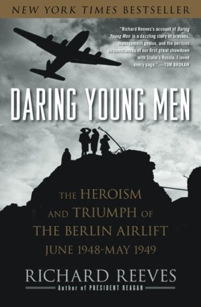 Daring Young Men: The Heroism and Triumph of The Berlin Airlift-June 1948-May 1949