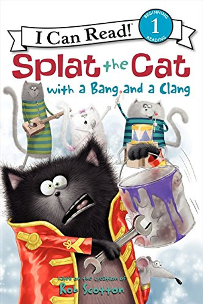 Splat the Cat with a Bang and a Clang (I Can Read Level 1)