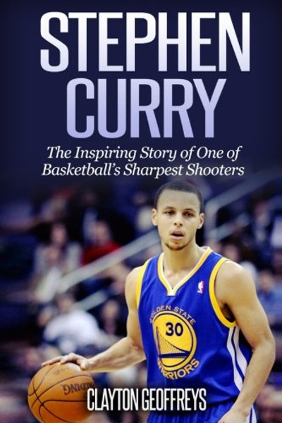 Stephen Curry: The Inspiring Story of One of Basketball's Sharpest Shooters