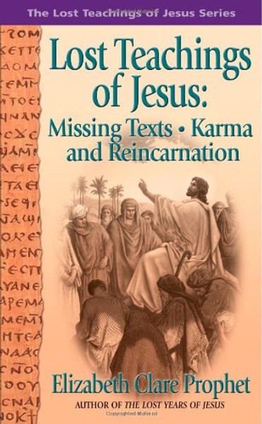 Lost Teachings of Jesus: Missing Texts-Karma & Reincarnation (Lost Teachings of Jesus, Book 1)