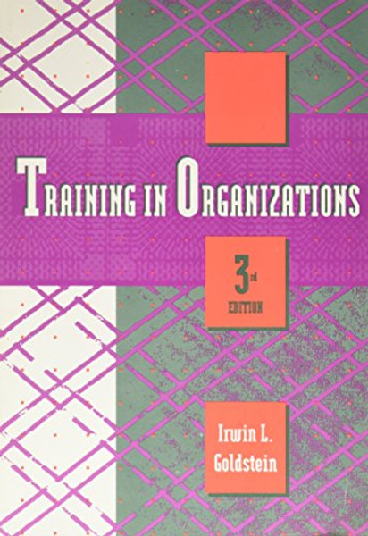 Training in Organizations (A volume in the Brooks/Cole Cypress Series in Work and Science)