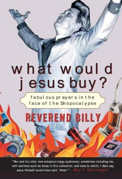 What Would Jesus Buy?: Fabulous Prayers in the Face of the Shopocalypse