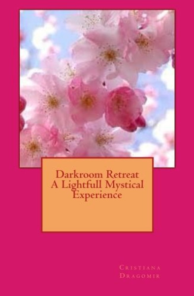 Darkroom Retreat - A Lightfull Mystical Experience