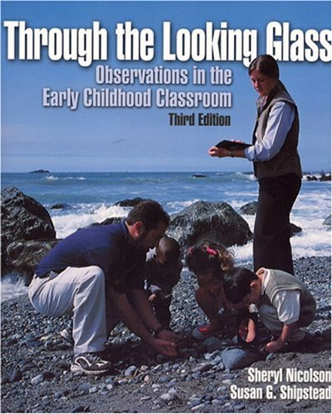 Through the Looking Glass: Observations in the Early Childhood Classroom (3rd Edition)