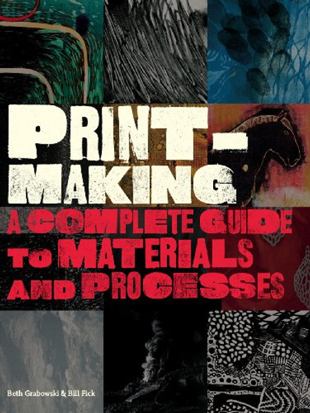 Printmaking: A Complete Guide to Materials and Processes