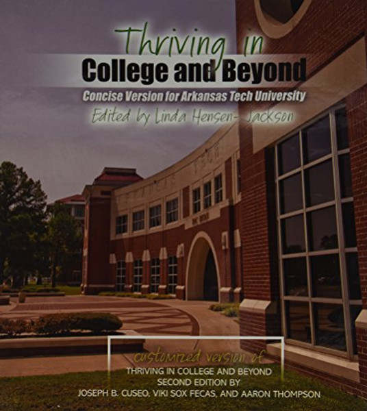 Thriving in College AND Beyond: Strategies for Academic Success and Personal Development: Concise Version Customized for Arkansas Tech University