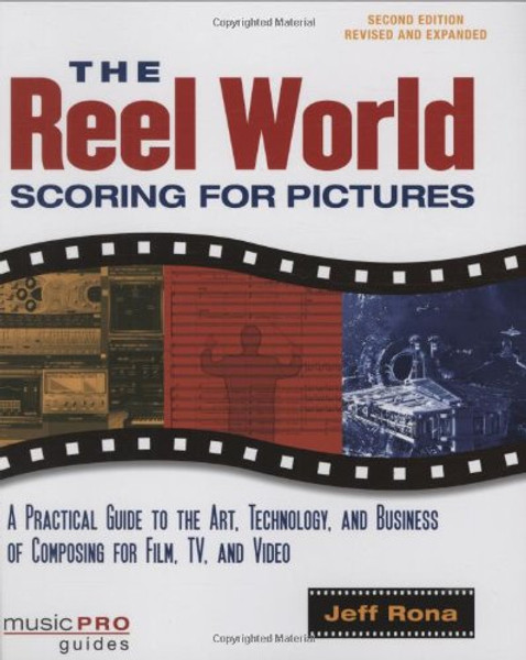 The Reel World: Scoring For Pictures-Updated And Revised Edition (Music Pro Guides)