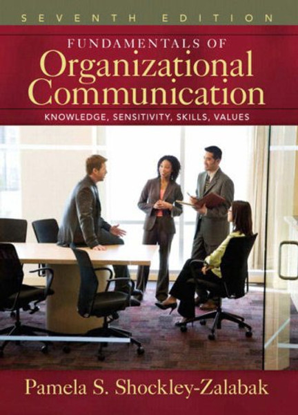 Fundamentals of Organizational Communication: Knowledge, Sensitivity, Skills, Values (7th Edition)