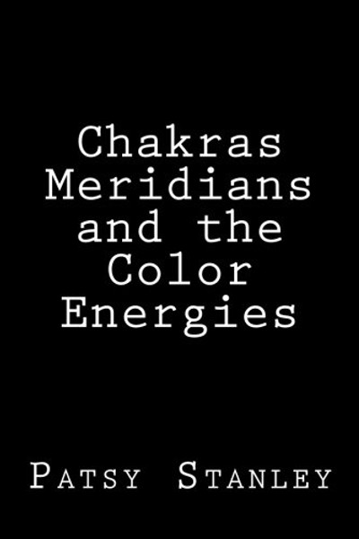 Chakras, Meridians, & the Color Energies