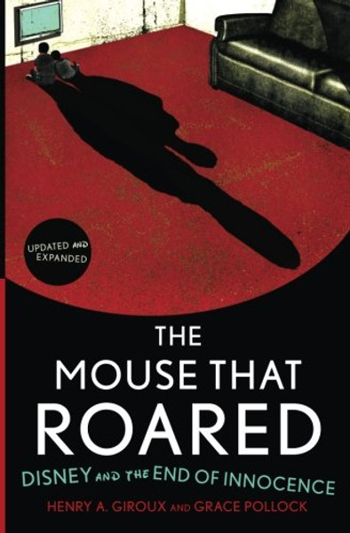 The Mouse that Roared: Disney and the End of Innocence