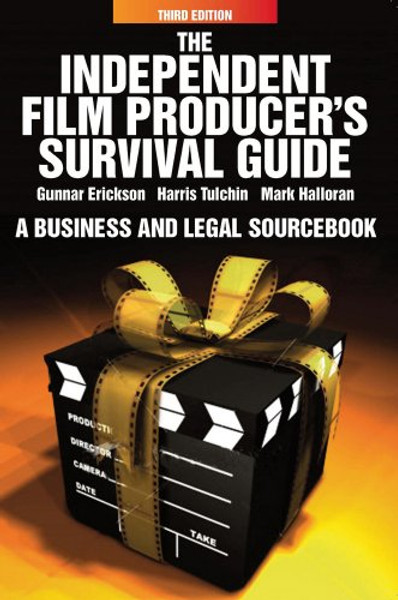 Independent Film Producer's Survival Guide: A Business and Legal Sourcebook