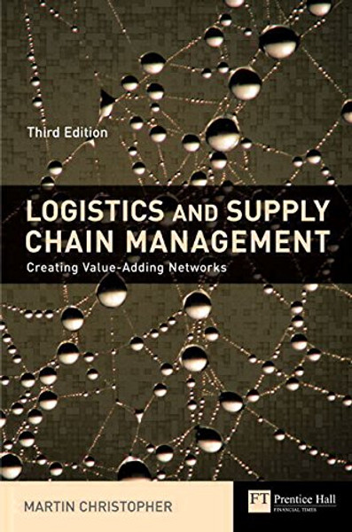 Logistics & Supply Chain Management: creating value-adding networks (3rd Edition)