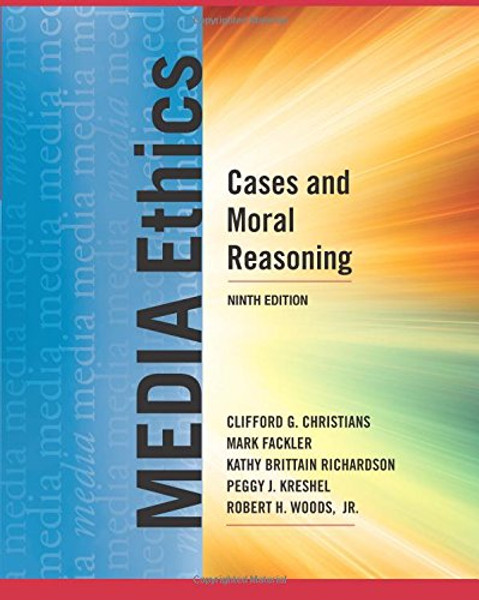 Media Ethics: Cases and Moral Reasoning