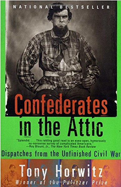 Confederates in the Attic: Dispatches from the Unfinished Civil War