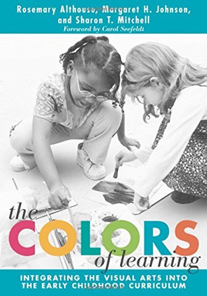 The Colors of Learning: Integrating the Visual Arts into the Early Childhood Curriculum (Early Childhood Education, 85) (Early Childhood Education Series)