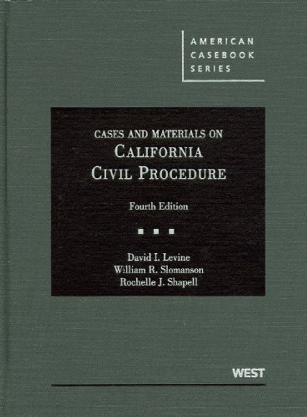 Cases and Materials on California Civil Procedure, 4th (American Casebook Series)